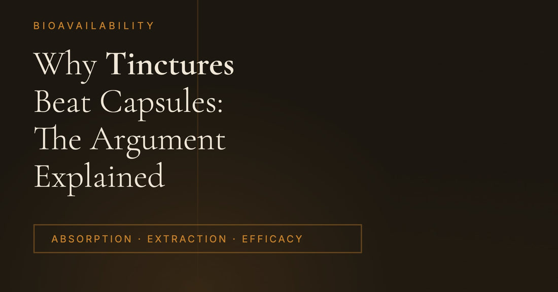 Why Tinctures Beat Capsules: The Bioavailability Argument Explained